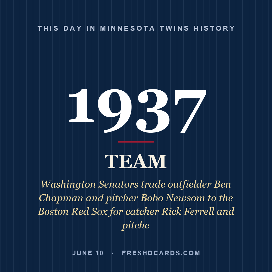 Minnesota Twins: Minnesota Twins, 1937, Washington Senators trade outfielder Ben Chapman and pitcher Bobo Newsom to the Boston Red Sox for catcher Rick Ferrell and pitche
