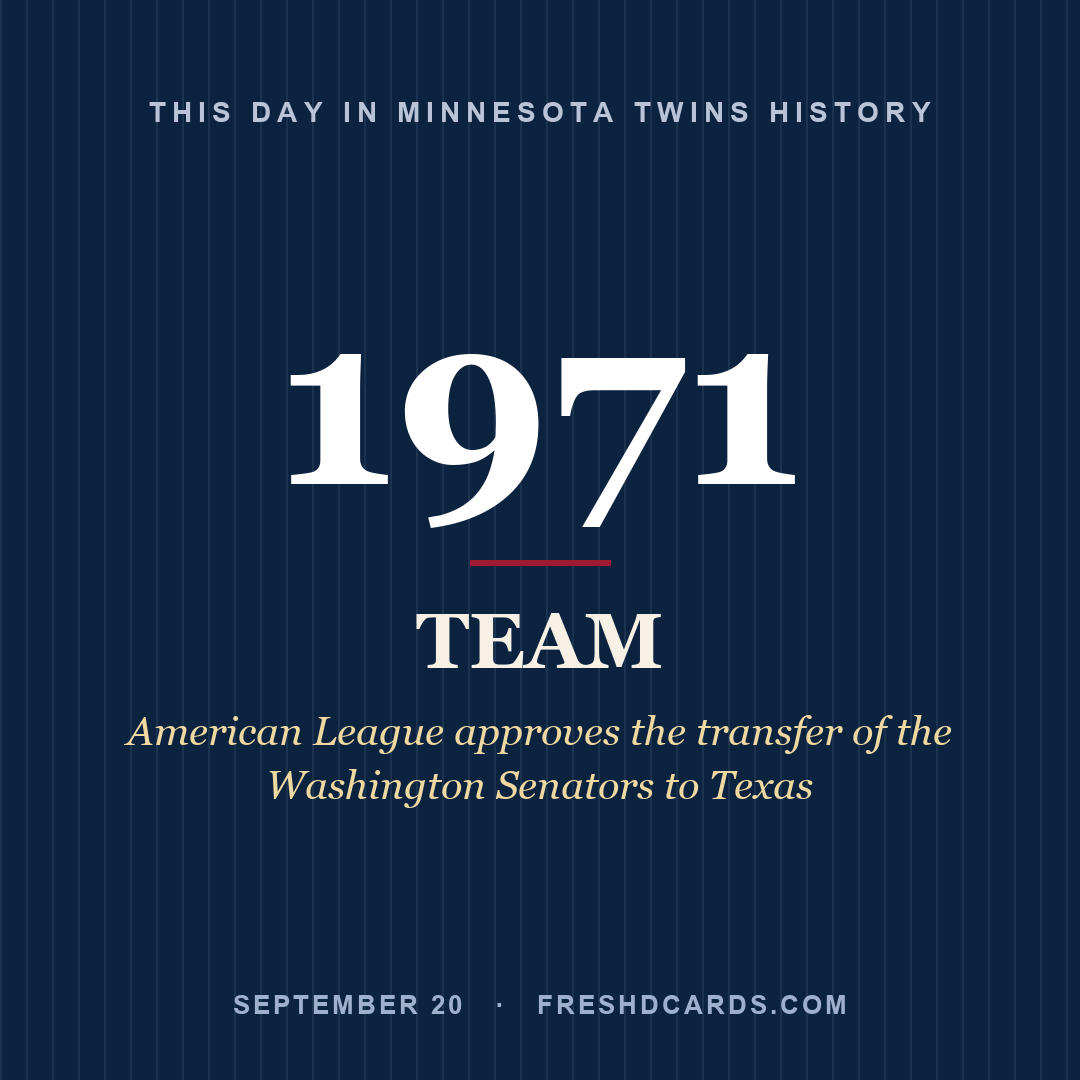 Minnesota Twins: Minnesota Twins, 1971, American League approves the transfer of the Washington Senators to Texas