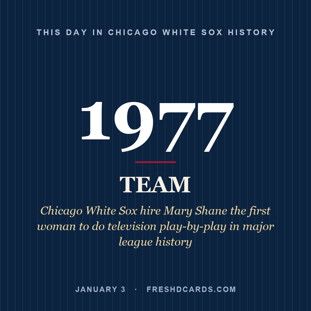 Chicago White Sox: Chicago White Sox, 1977, Chicago White Sox hire Mary Shane the first woman to do television play-by-play in major league history