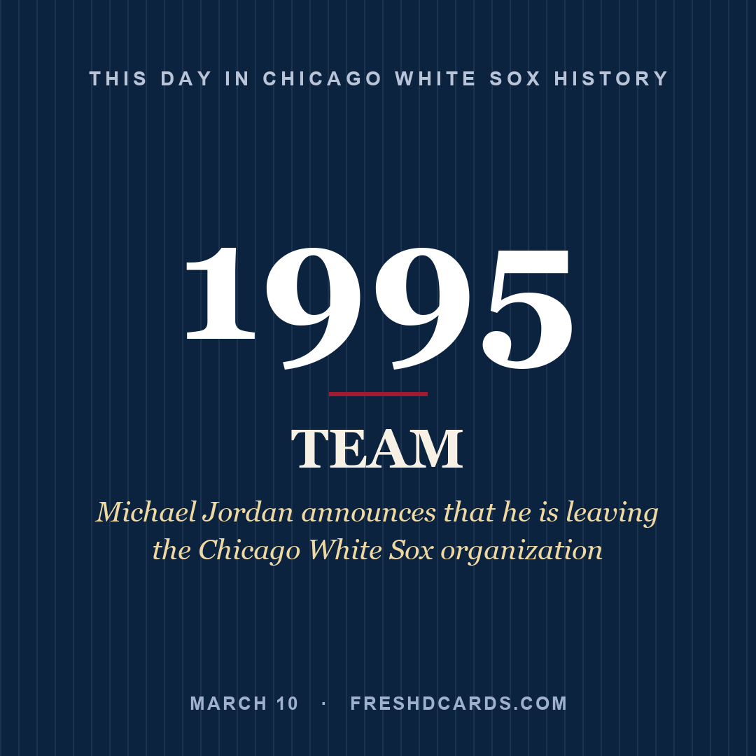 Chicago White Sox: Chicago White Sox, 1995, Michael Jordan announces that he is leaving the Chicago White Sox organization