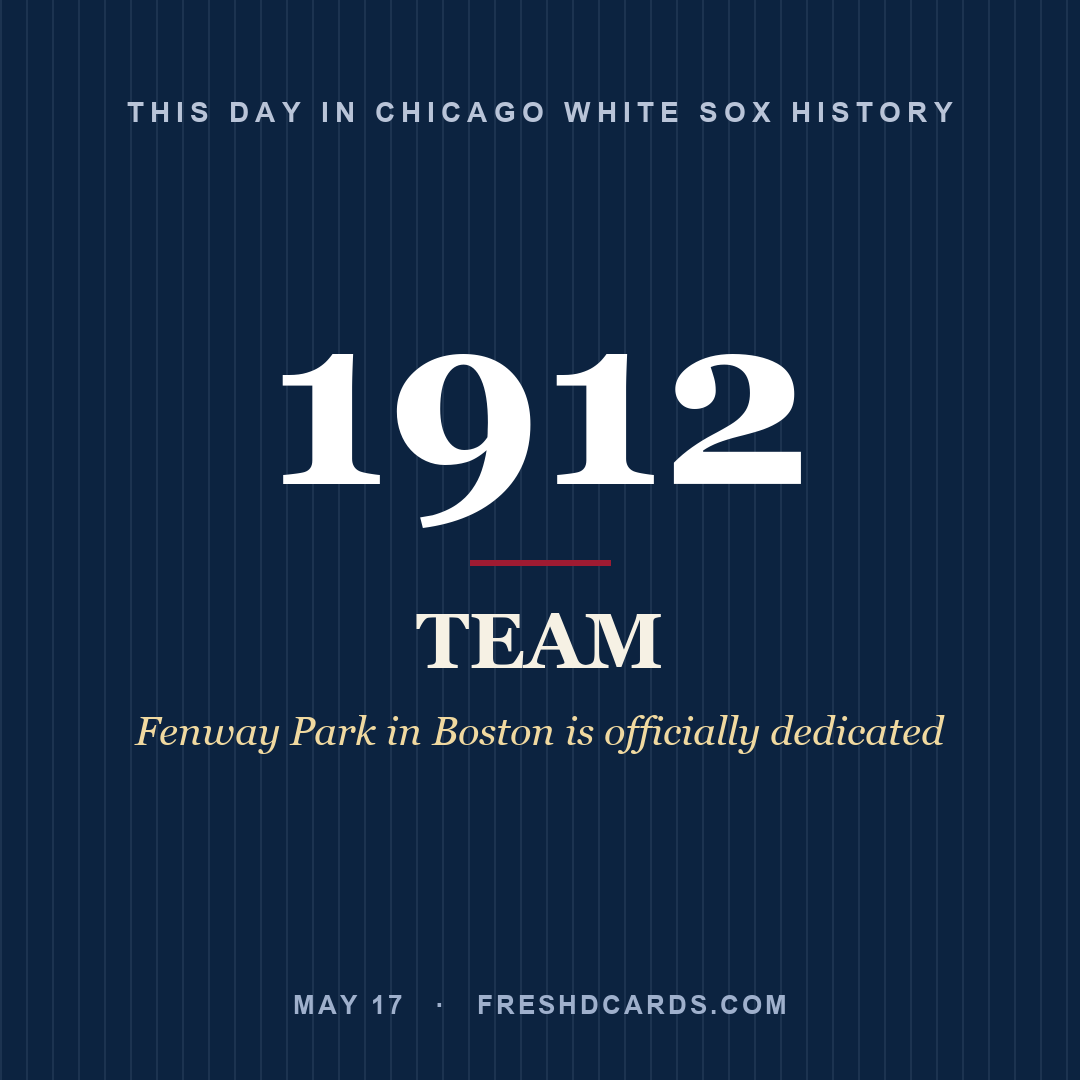 Chicago White Sox: Chicago White Sox, 1912, Fenway Park in Boston is officially dedicated