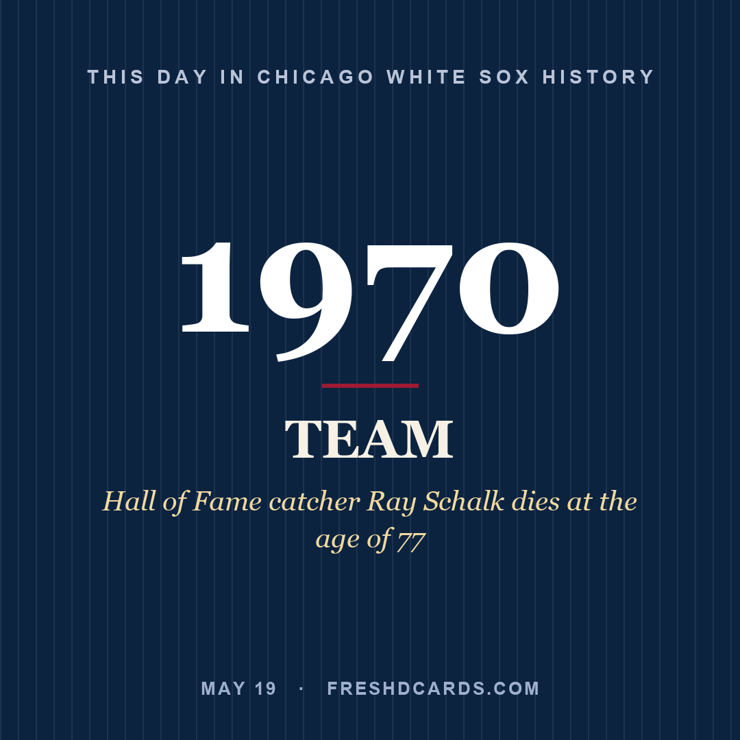 Chicago White Sox: Chicago White Sox, 1970, Hall of Fame catcher Ray Schalk dies at the age of 77