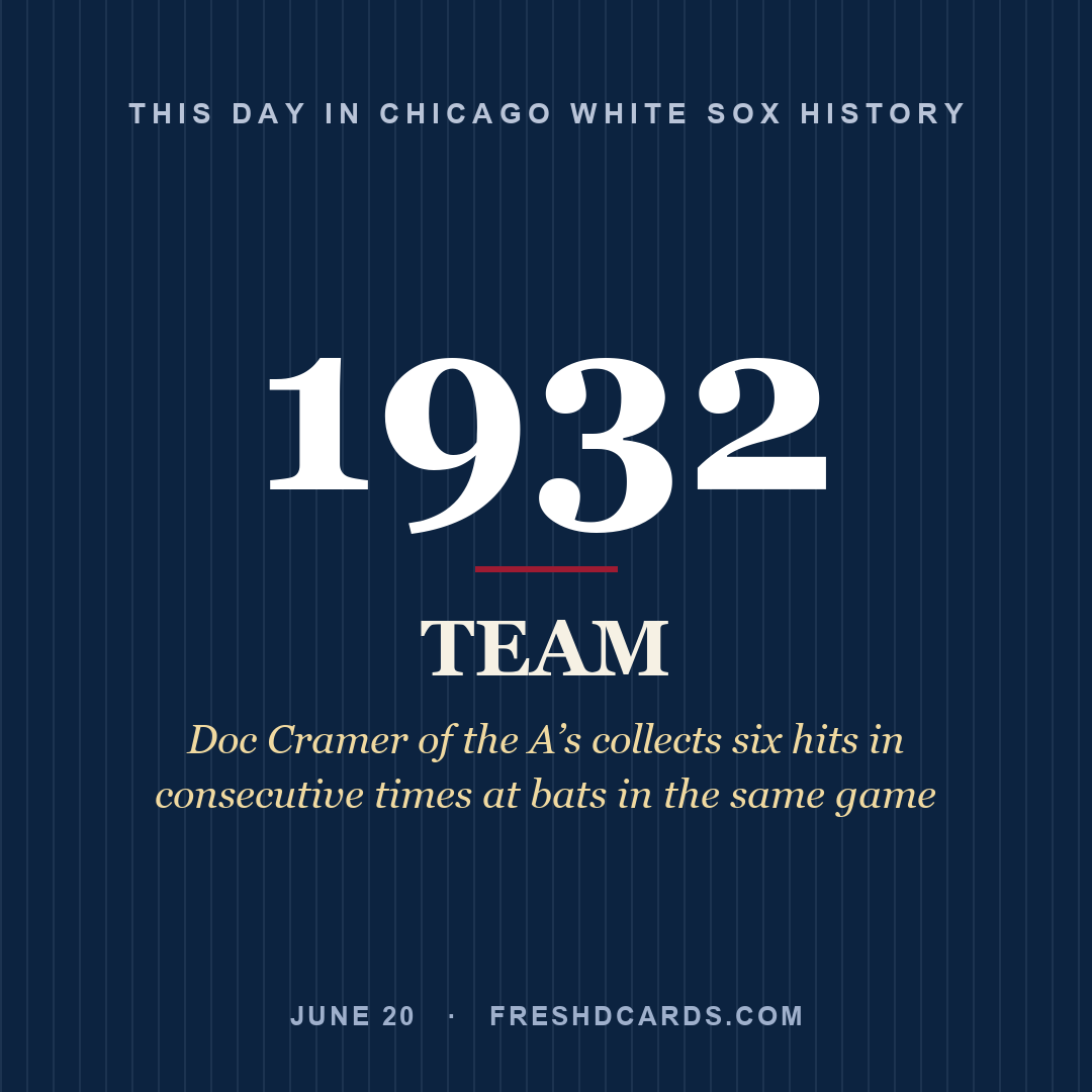 Chicago White Sox: Chicago White Sox, 1932, Doc Cramer of the A’s collects six hits in consecutive times at bats in the same game