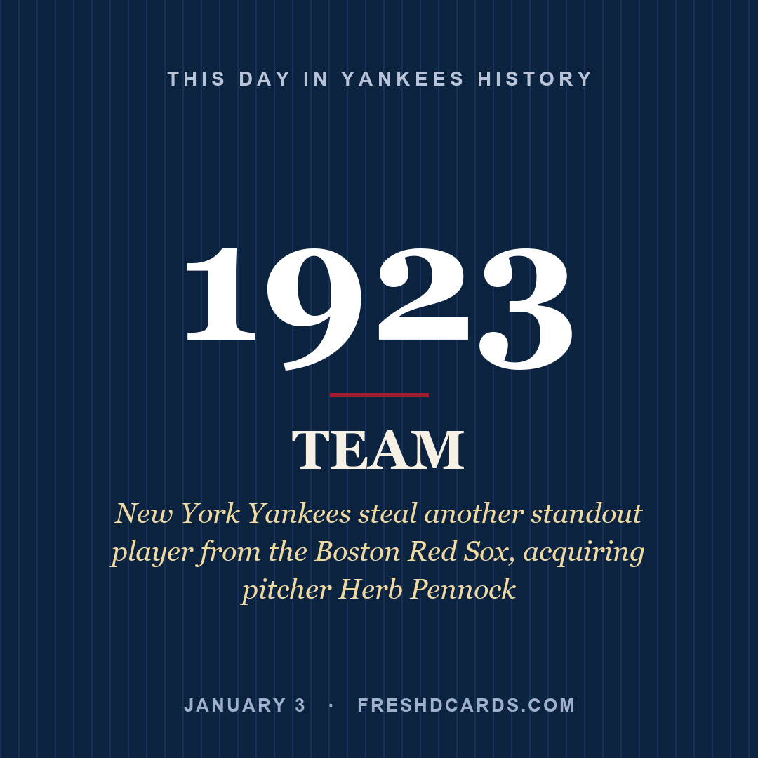 Yankees: Yankees, 1923, New York Yankees steal another standout player from the Boston Red Sox, acquiring pitcher Herb Pennock