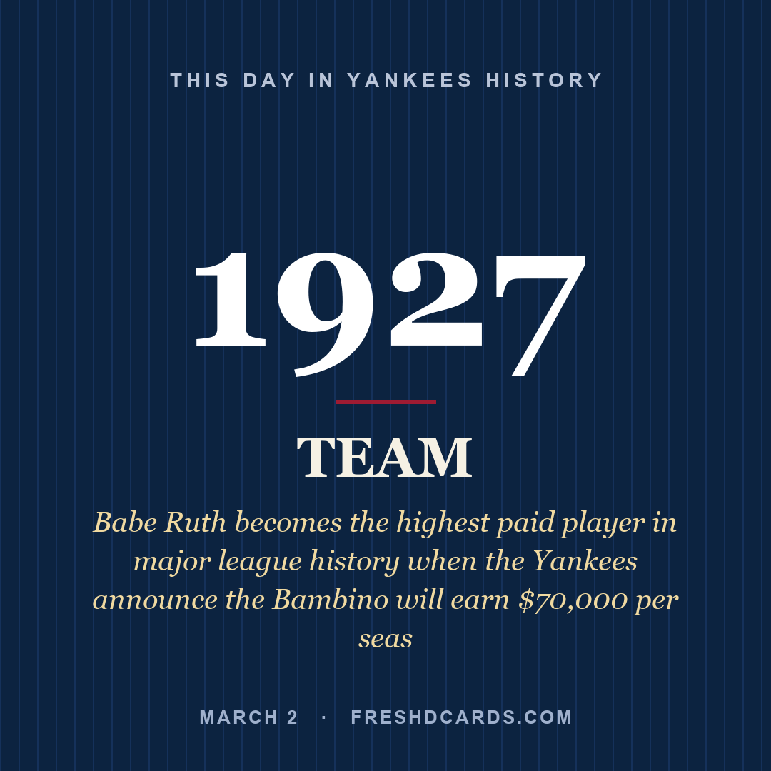 Yankees: Yankees, 1927, Babe Ruth becomes the highest paid player in major league history when the Yankees announce the Bambino will earn $70,000 per seas