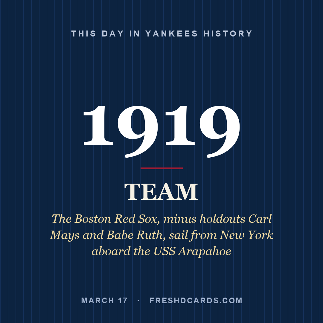 Yankees: Yankees, 1919, The Boston Red Sox, minus holdouts Carl Mays and Babe Ruth, sail from New York aboard the USS Arapahoe