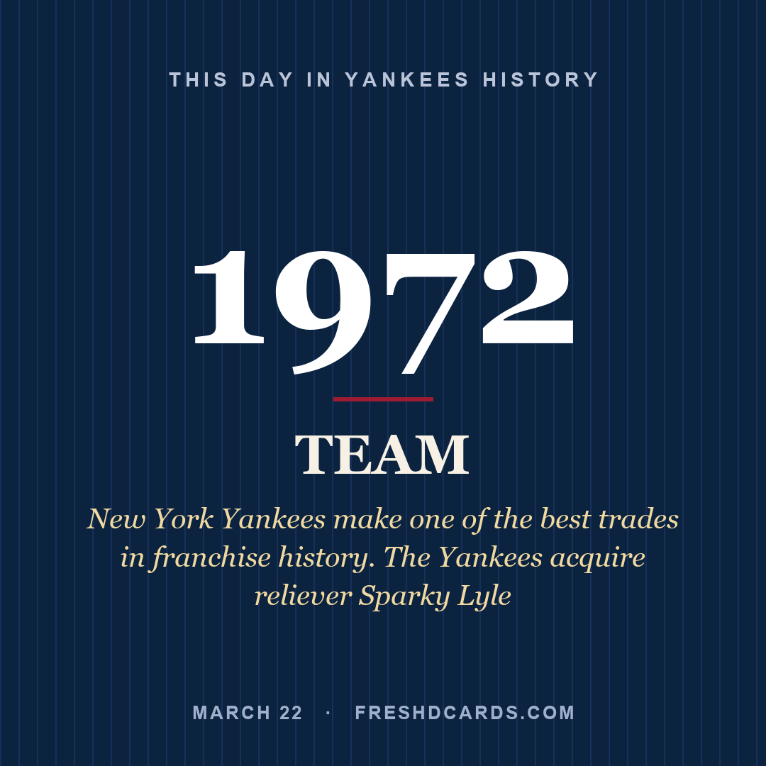 Yankees: Yankees, 1972, New York Yankees make one of the best trades in franchise history. The Yankees acquire reliever Sparky Lyle