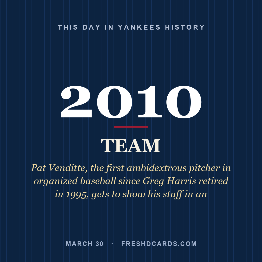 Yankees: Yankees, 2010, Pat Venditte, the first ambidextrous pitcher in organized baseball since Greg Harris retired in 1995, gets to show his stuff in an