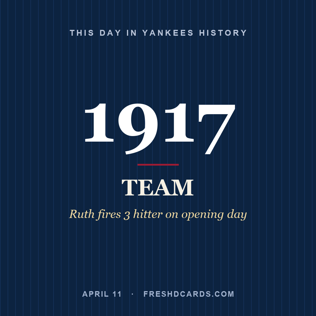 Yankees: Yankees, 1917, Ruth fires 3 hitter on opening day