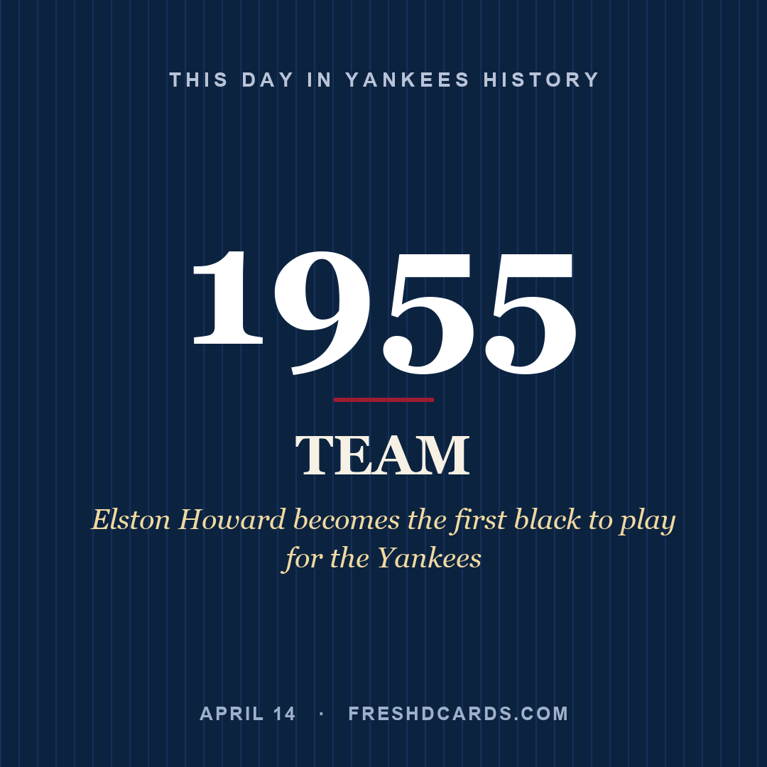 Yankees: Yankees, 1955, Elston Howard becomes the first black to play for the Yankees