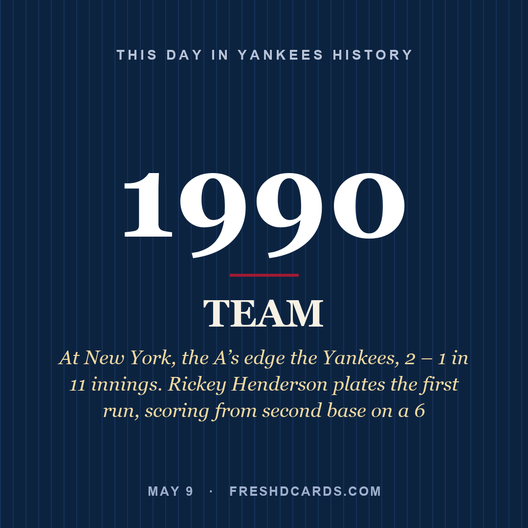 Yankees: Yankees, 1990, At New York, the A’s edge the Yankees, 2 – 1 in 11 innings. Rickey Henderson plates the first run, scoring from second base on a 6