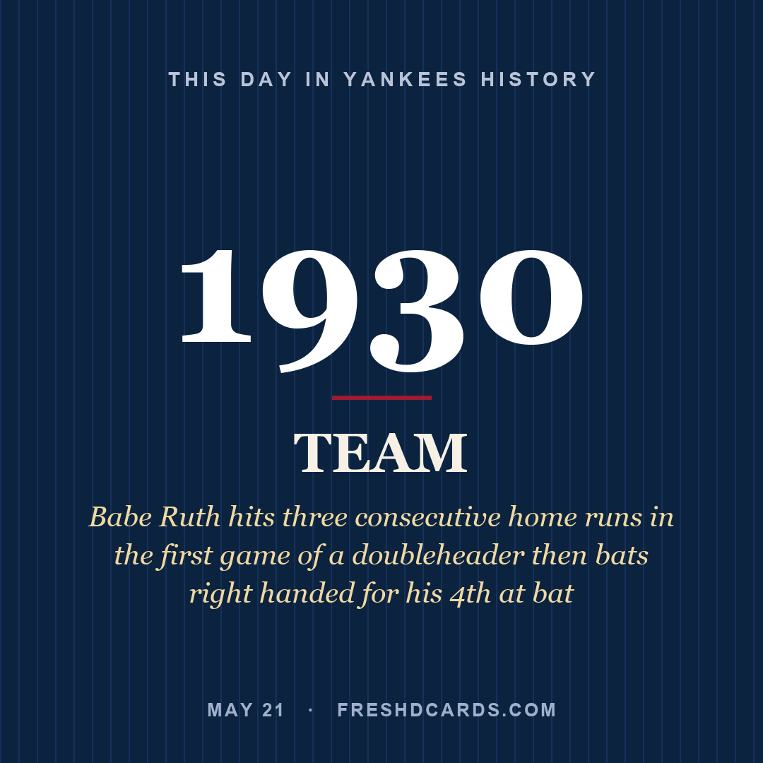 Yankees: Yankees, 1930, Babe Ruth hits three consecutive home runs in the first game of a doubleheader then bats right handed for his 4th at bat