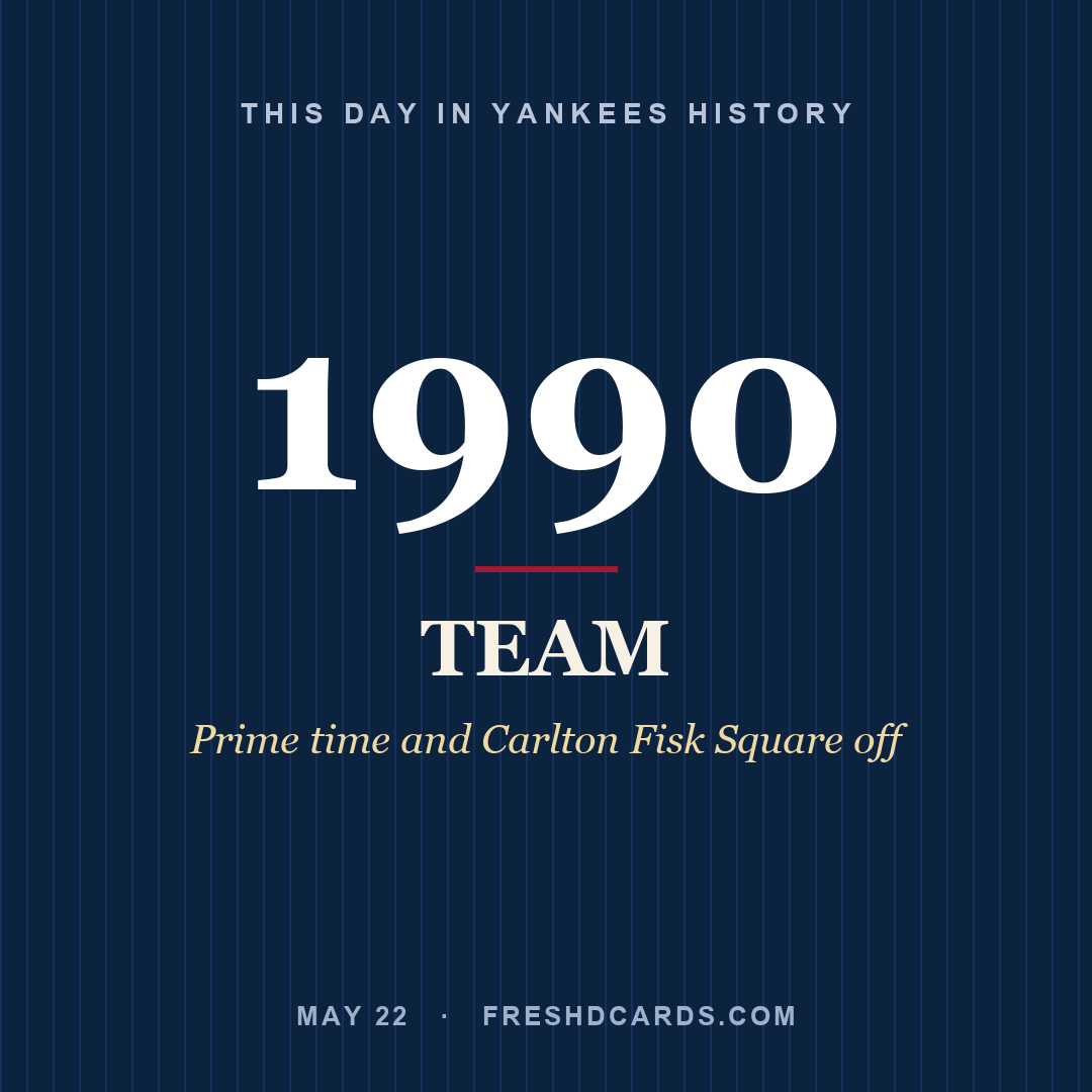 Yankees: Yankees, 1990, Prime time and Carlton Fisk Square off