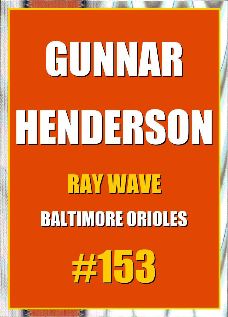 2026 Topps Chrome Gunnar Henderson Ray Wave Refractor #153