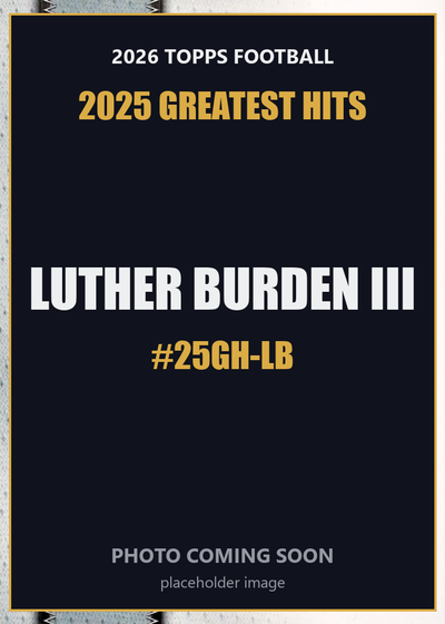 2026 Topps Football Luther Burden III 2025 Greatest Hits #25GH-LB