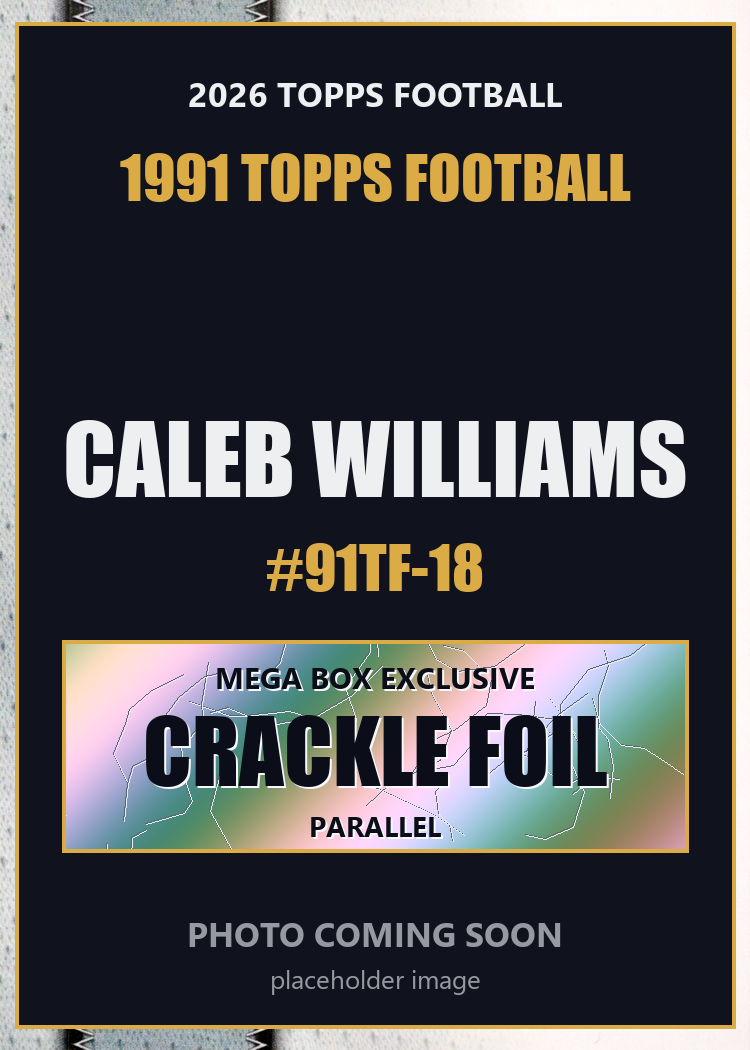 2026 Topps Football Caleb Williams 1991 Topps Football #91TF-18 Mega Box Crackle Foil