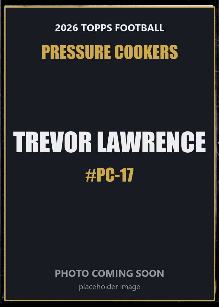 Trevor Lawrence PC-17 2026 Topps Football Pressure Cookers
