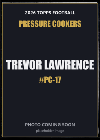 Trevor Lawrence PC-17 2026 Topps Football Pressure Cookers