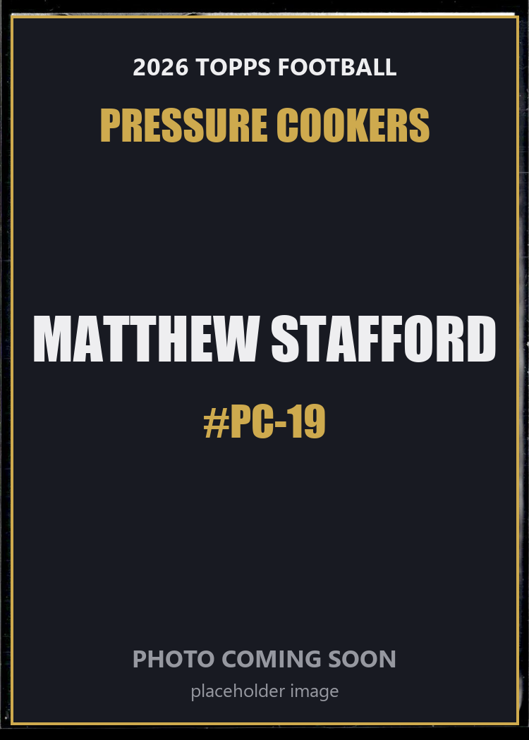 Matthew Stafford PC-19 2026 Topps Football Pressure Cookers