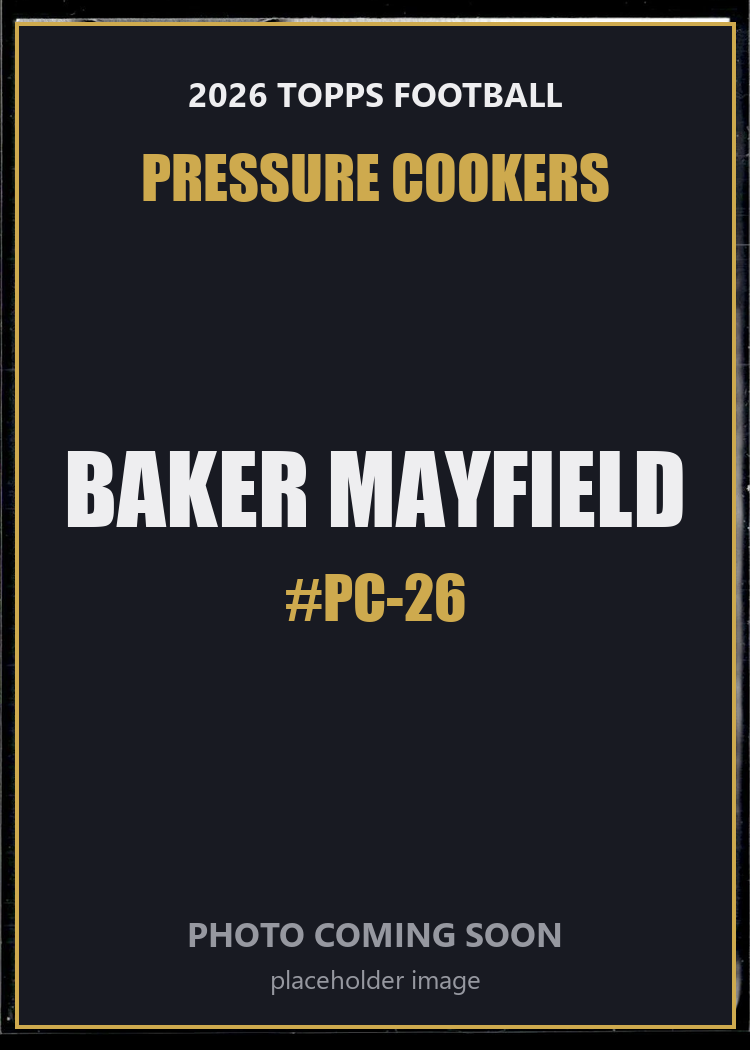 Baker Mayfield PC-26 2026 Topps Football Pressure Cookers