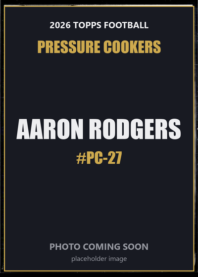 Aaron Rodgers PC-27 2026 Topps Football Pressure Cookers