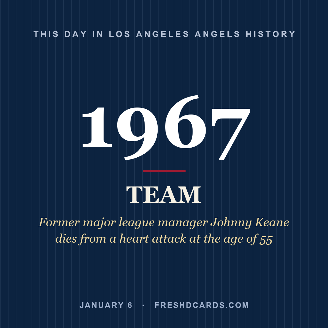 Los Angeles Angels: Los Angeles Angels, 1967, Former major league manager Johnny Keane dies from a heart attack at the age of 55