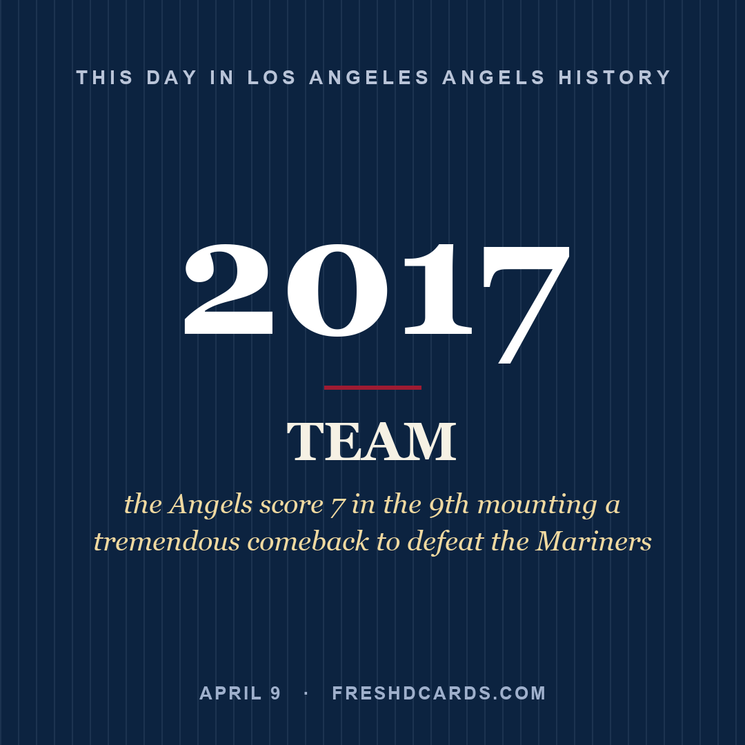 Los Angeles Angels: Los Angeles Angels, 2017, the Angels score 7 in the 9th mounting a tremendous comeback to defeat the Mariners