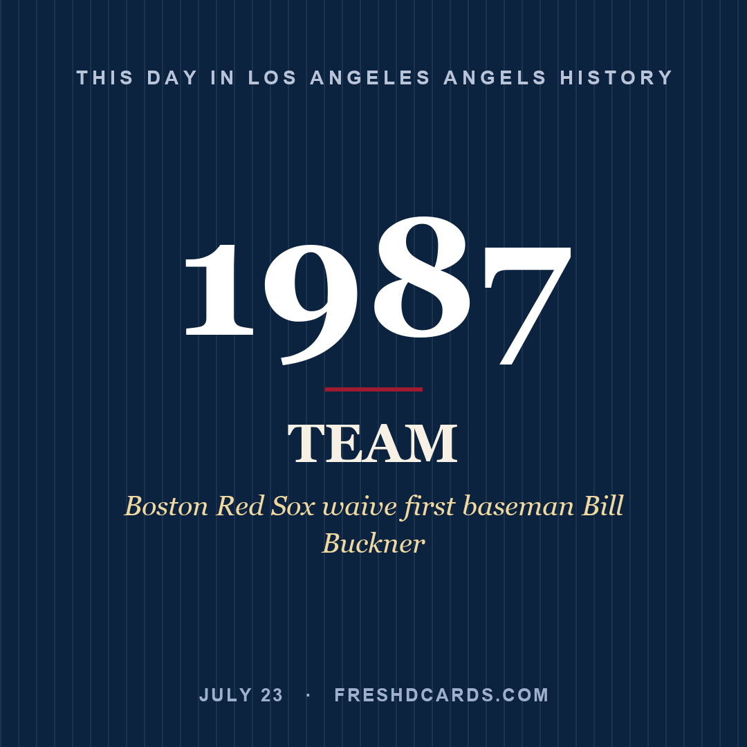 Los Angeles Angels: Los Angeles Angels, 1987, Boston Red Sox waive first baseman Bill Buckner