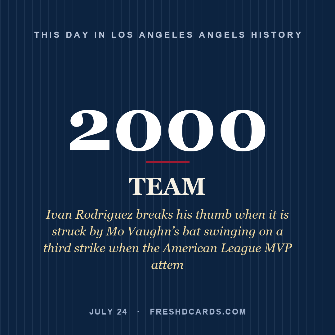 Los Angeles Angels: Los Angeles Angels, 2000, Ivan Rodriguez breaks his thumb when it is struck by Mo Vaughn’s bat swinging on a third strike when the American League MVP attem
