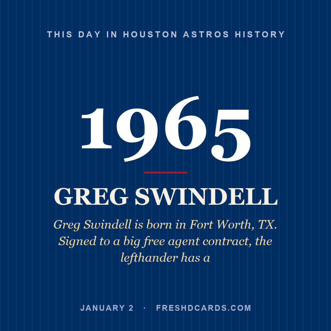 Houston Astros: Greg Swindell, 1965, Greg Swindell is born in Fort Worth, TX. Signed to a big free agent contract, the lefthander has a
