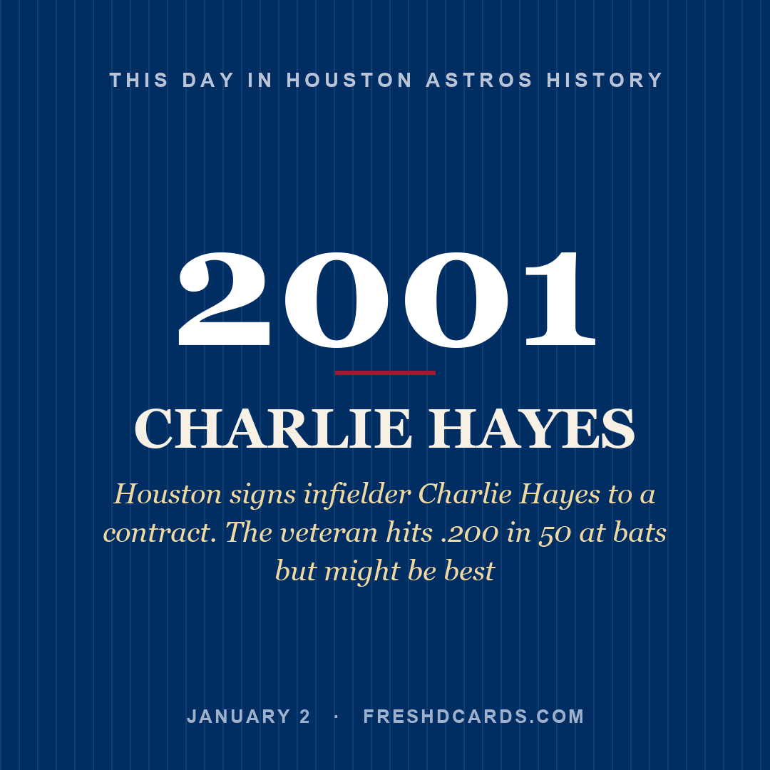 Houston Astros: Charlie Hayes, 2001, Houston signs infielder Charlie Hayes to a contract. The veteran hits .200 in 50 at bats but might be best