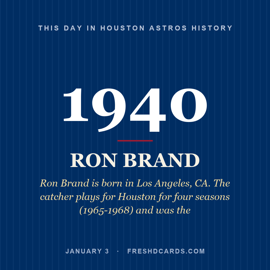 Houston Astros: Ron Brand, 1940, Ron Brand is born in Los Angeles, CA. The catcher plays for Houston for four seasons (1965-1968) and was the