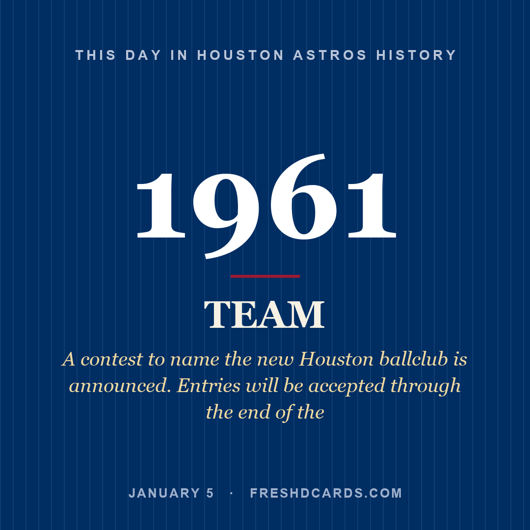 Houston Astros: Houston Astros, 1961, A contest to name the new Houston ballclub is announced. Entries will be accepted through the end of the