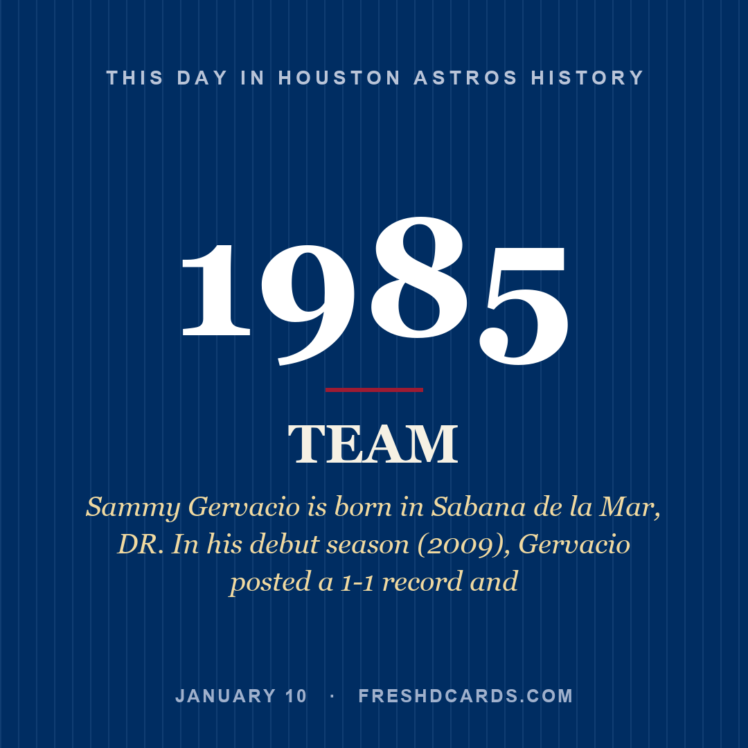 Houston Astros: Houston Astros, 1985, Sammy Gervacio is born in Sabana de la Mar, DR. In his debut season (2009), Gervacio posted a 1-1 record and