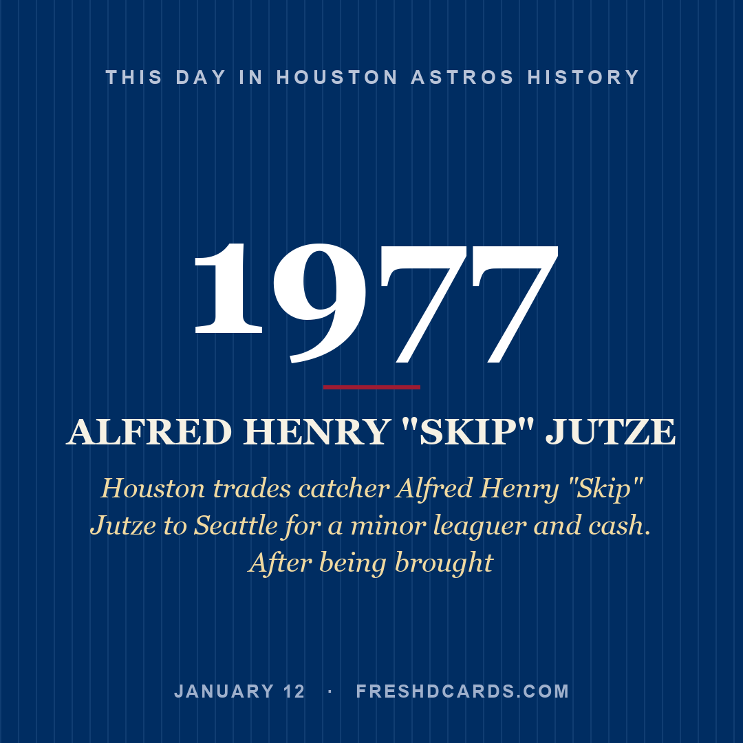 Houston Astros: Alfred Henry "Skip" Jutze, 1977, Houston trades catcher Alfred Henry "Skip" Jutze to Seattle for a minor leaguer and cash. After being brought