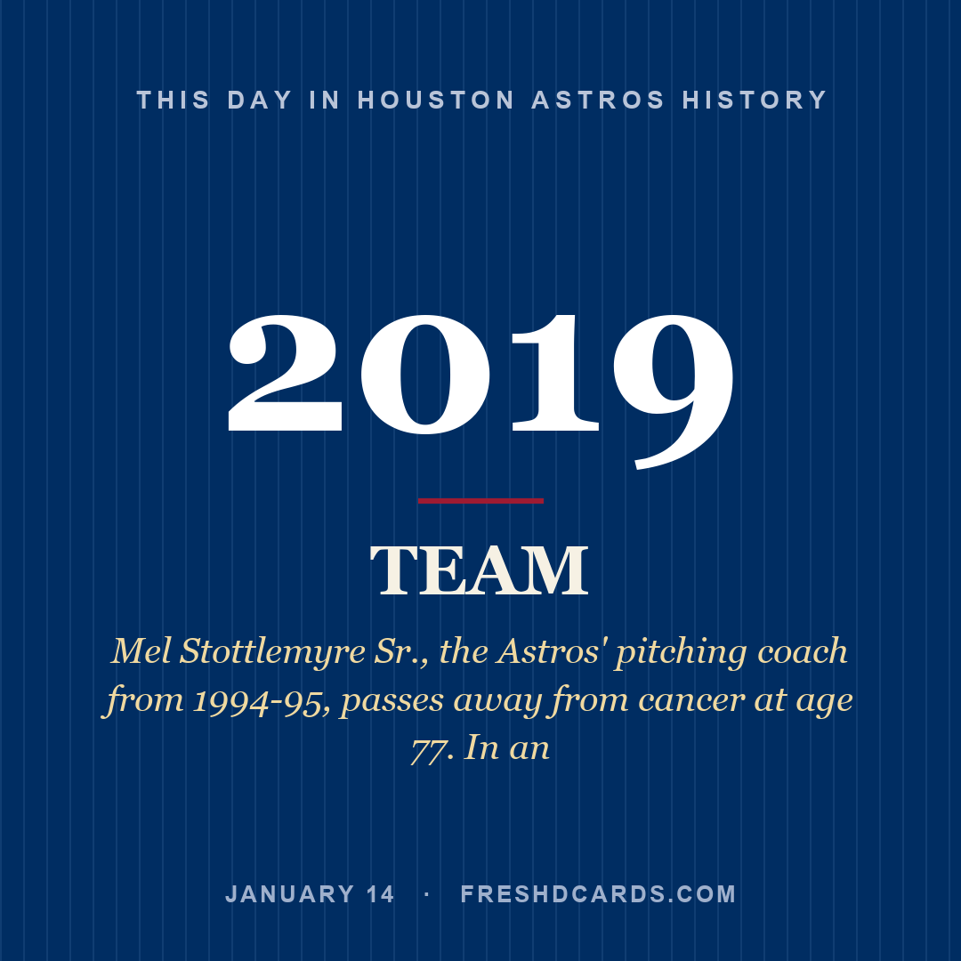 Houston Astros: Houston Astros, 2019, Mel Stottlemyre Sr., the Astros' pitching coach from 1994-95, passes away from cancer at age 77. In an