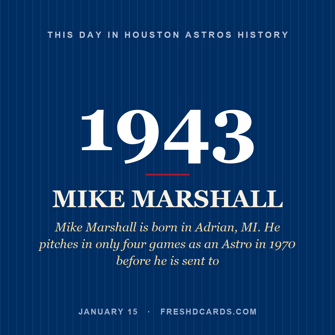 Houston Astros: Mike Marshall, 1943, Mike Marshall is born in Adrian, MI. He pitches in only four games as an Astro in 1970 before he is sent to