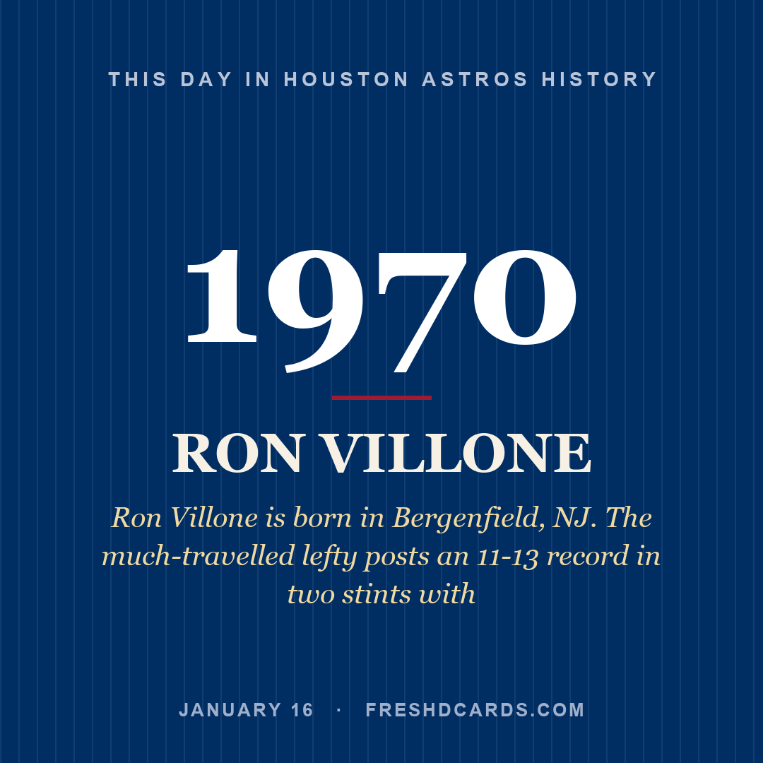 Houston Astros: Ron Villone, 1970, Ron Villone is born in Bergenfield, NJ. The much-travelled lefty posts an 11-13 record in two stints with