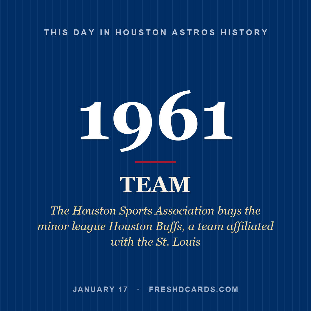 Houston Astros: Houston Astros, 1961, The Houston Sports Association buys the minor league Houston Buffs, a team affiliated with the St. Louis