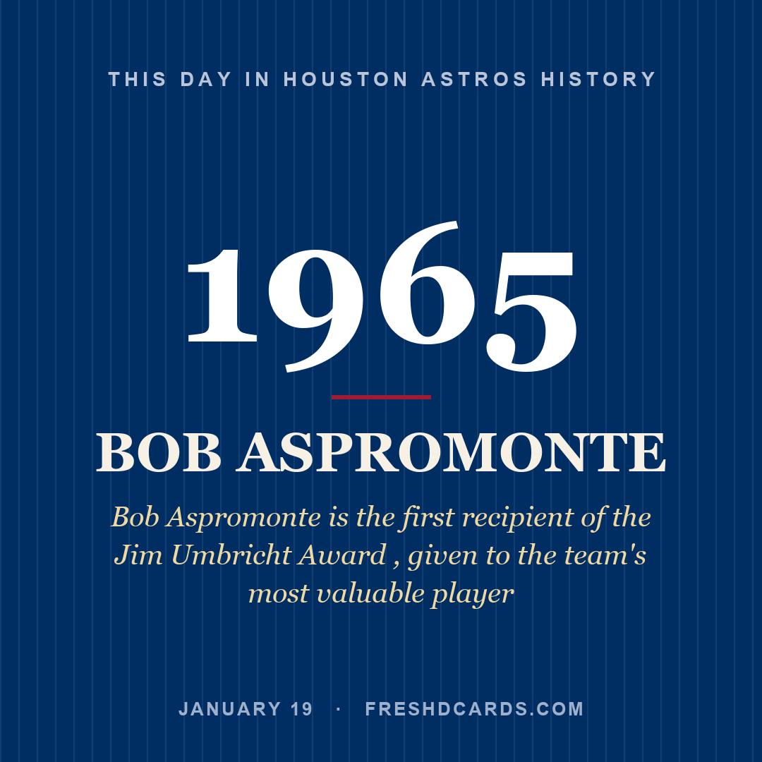 Houston Astros: Bob Aspromonte, 1965, Bob Aspromonte is the first recipient of the Jim Umbricht Award , given to the team's most valuable player