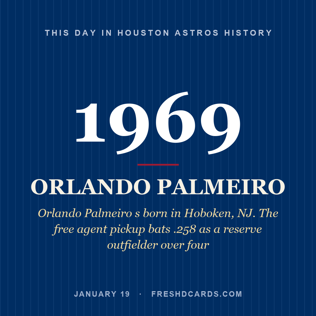 Houston Astros: Orlando Palmeiro, 1969, Orlando Palmeiro s born in Hoboken, NJ. The free agent pickup bats .258 as a reserve outfielder over four