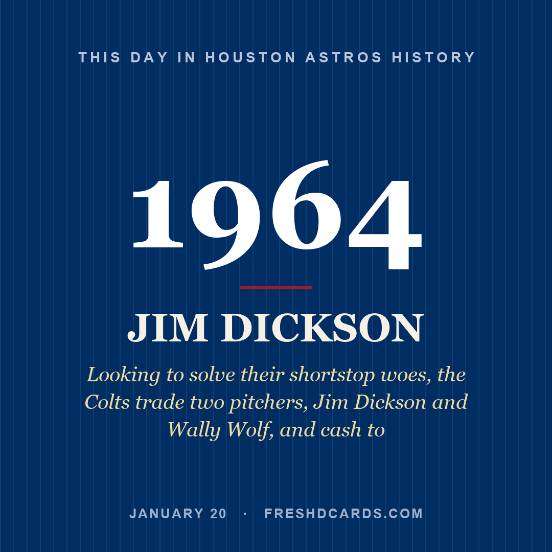 Houston Astros: Jim Dickson, 1964, Looking to solve their shortstop woes, the Colts trade two pitchers, Jim Dickson and Wally Wolf, and cash to