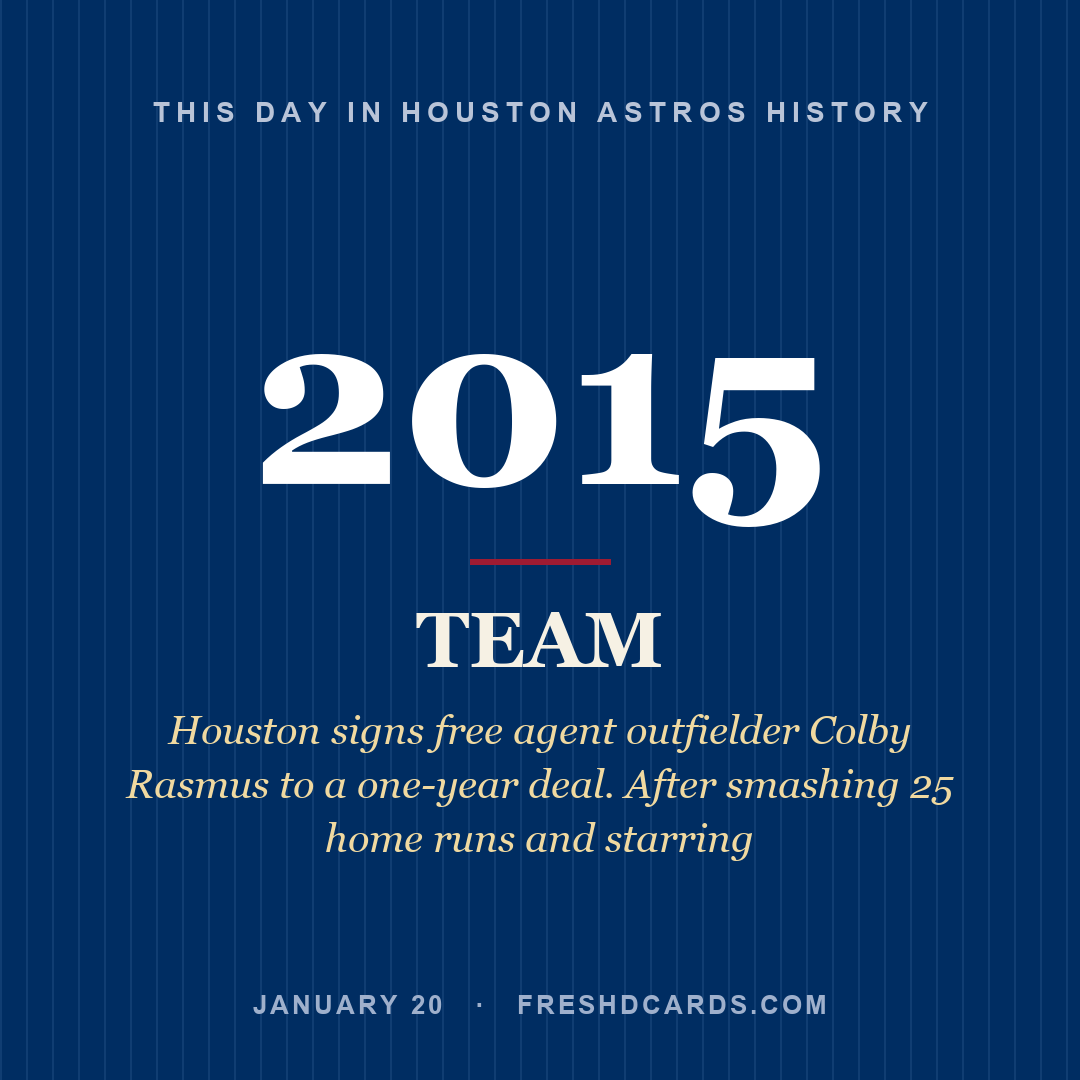 Houston Astros: Houston Astros, 2015, Houston signs free agent outfielder Colby Rasmus to a one-year deal. After smashing 25 home runs and starring
