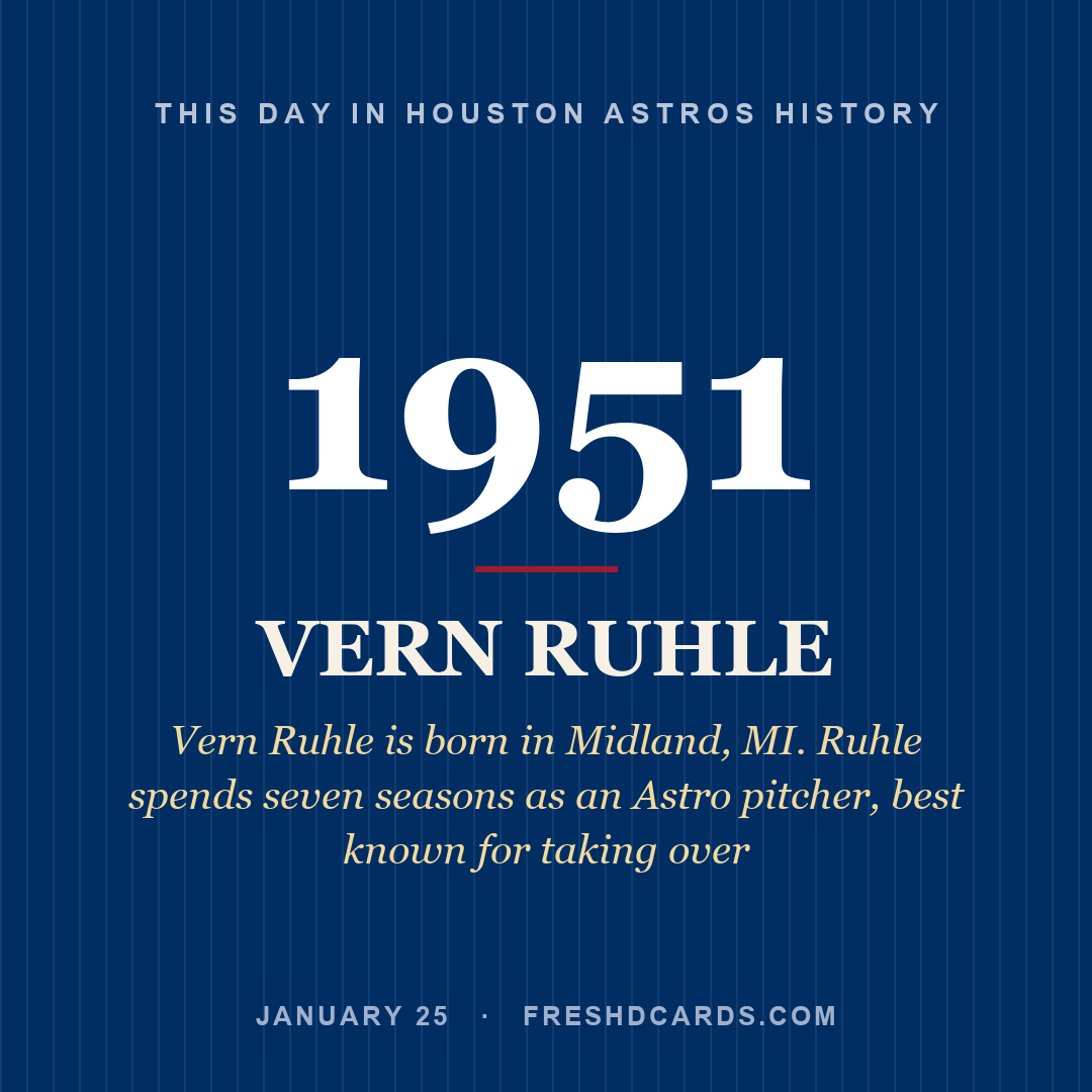 Houston Astros: Vern Ruhle, 1951, Vern Ruhle is born in Midland, MI. Ruhle spends seven seasons as an Astro pitcher, best known for taking over