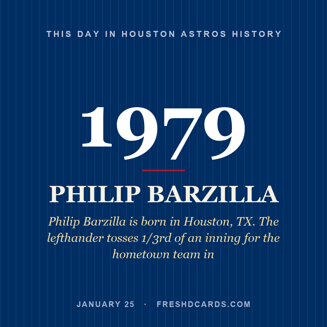 Houston Astros: Philip Barzilla, 1979, Philip Barzilla is born in Houston, TX. The lefthander tosses 1/3rd of an inning for the hometown team in