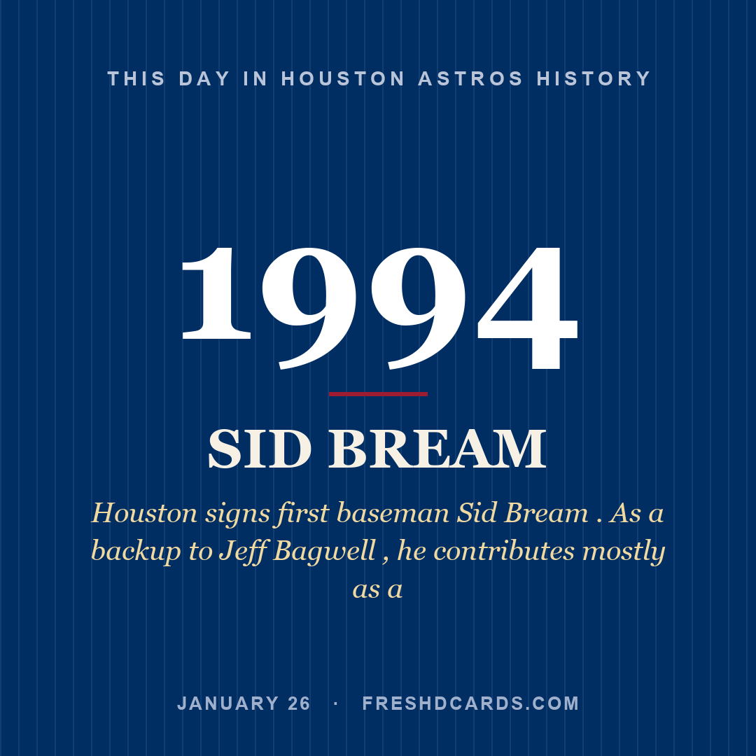 Houston Astros: Sid Bream, 1994, Houston signs first baseman Sid Bream . As a backup to Jeff Bagwell , he contributes mostly as a