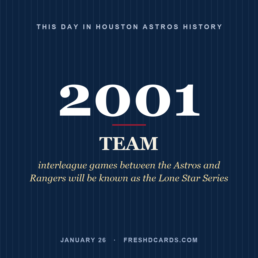 Houston Astros: Houston Astros, 2001, interleague games between the Astros and Rangers will be known as the Lone Star Series