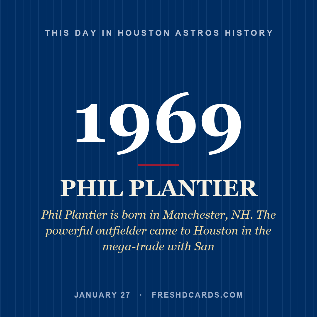 Houston Astros: Phil Plantier, 1969, Phil Plantier is born in Manchester, NH. The powerful outfielder came to Houston in the mega-trade with San