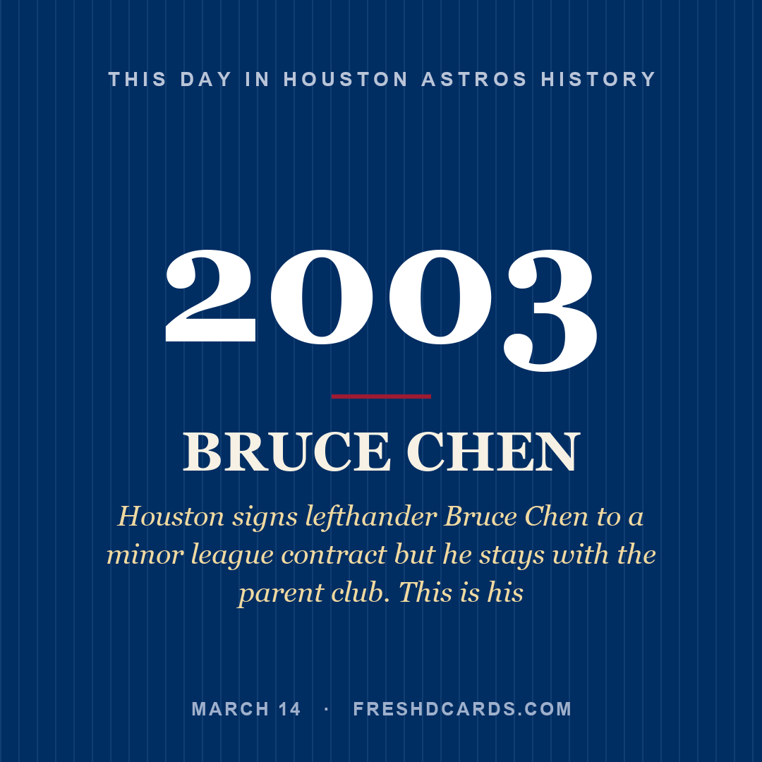 Houston Astros: Bruce Chen, 2003, Houston signs lefthander Bruce Chen to a minor league contract but he stays with the parent club. This is his