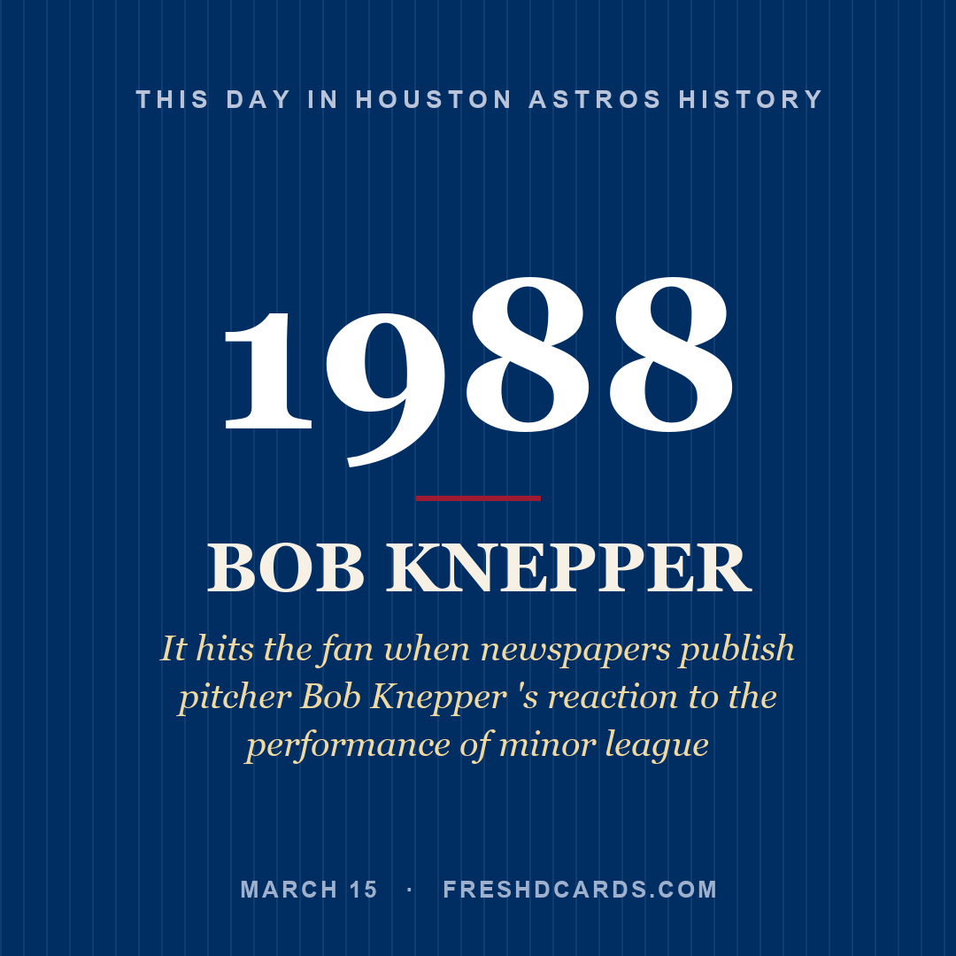 Houston Astros: Bob Knepper, 1988, It hits the fan when newspapers publish pitcher Bob Knepper 's reaction to the performance of minor league
